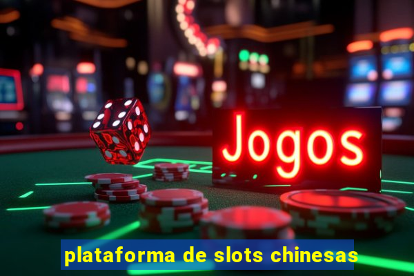 plataforma de slots chinesas